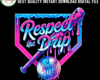 May include: A digital graphic featuring a baseball bat and ball with the words "Respect the Drip" in a dripping font. The design uses a color palette of pink, blue, and white on a black background.