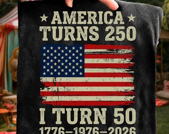 America Turns 250 PNG, I Turn 50 Patriotic Shirt Design, 1776 1976 2026 Birthday PNG, USA Flag Sublimation Download