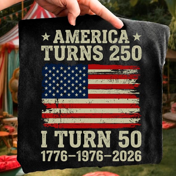 America Turns 250 PNG, I Turn 50 Patriotic Shirt Design, 1776 1976 2026 Birthday PNG, USA Flag Sublimation Download