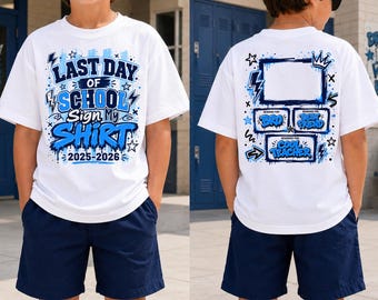 Last Day Of School Sign My Shirt PNG, Kids Autograph Shirt Design 2025 2026, End Of Year School Shirt, Boys Girls Graduation PNG