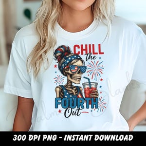Chill The Fourth Out PNG – Patriotic Skeleton 4th of July Sublimation Design - Funny Patriotic PNG - Retro 4th of July Skeleton PNG