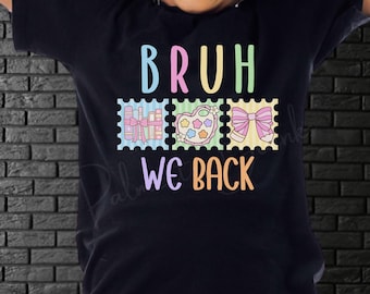 Bruh We Back PNG, Back to School PNG, Pastel Sublimation Teacher Design
