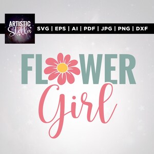 May include: A digital design with the words "FLOWER Girl" in a script font, with a pink flower graphic. The design also includes the text "SVG | EPS | AI | PDF | JPG | PNG | DXF". The logo "Artistic Stella" is in the upper left corner.