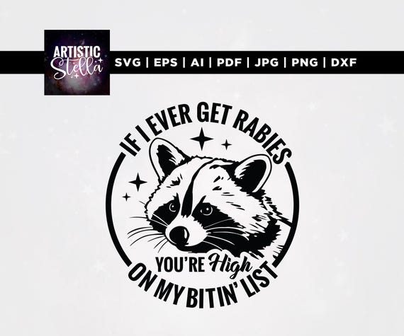 If I Ever Get Rabies You're High On My Bitin' List Svg, Sassy Raccoon Svg, Cricut, Sublimation, Raccoon Meme Shirt, Adult Humor Shirt, Vinyl