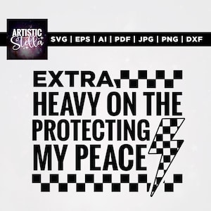 May include: Black and white digital design with the text "EXTRA HEAVY ON THE PROTECTING MY PEACE". The design includes a checkered lightning bolt and checkered borders. The Artistic Stella logo is in the upper left corner.