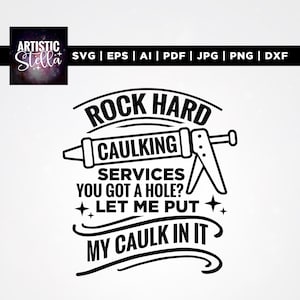 Rock Hard Caulking Services Svg, Dirty Joke Svg, Cricut, Sublimation, Adult Humor Svg, Raunchy Svg, Offensive Svg, Funny Mens Svg, Vinyl