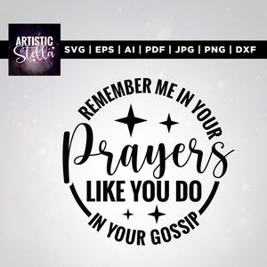 Recuérdame en tus oraciones como lo haces Svg, en tus chismes Svg, Cricut, sublimación, Svg cristiano, Svg motivacional, Svg de salud mental