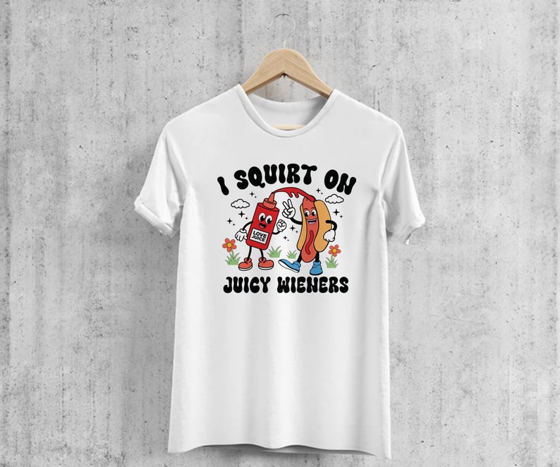 Jag sprutar på saftiga wieners Svg, roliga t-shirts Svg, Cricut, sublimering, vuxenhumor Svg, rå humor Svg, skämtgåva Svg, skämtgåvor Svg bild 2