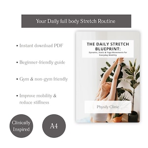 Può includere: Un download digitale intitolato "THE DAILY STRETCH BLUEPRINT" con il testo "Dynamic, Static & Yoga Movements for Everyday Mobility". L'immagine include anche una donna che si allunga e il testo "Physify Clinic."