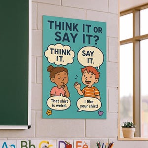 May include: A teal poster in a classroom setting with the text "THINK IT OR SAY IT?". The poster features cartoon illustrations of children with speech bubbles. Below, alphabet cards and a desk with pencils are visible.