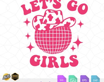 Lets Go Girls Disco Cowgirl (svg, png, dxf, eps) (Digital Download)
