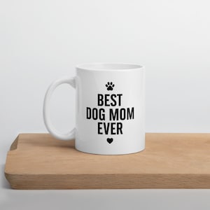 Best Dog Mom Ever Mug – Funny Pet Lover Gift – Coffee Cup for Women – Dog Mom Gift Idea