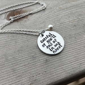 Writer&#39;s Necklace- &quot;careful or you&#39;ll end up in my novel&quot; with an accent bead of your choice- Hand-Stamped Necklace