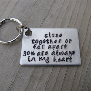 Friendship Keychain- &quot;close together or far apart you are always in my heart&quot; - long distance friendship keychain
