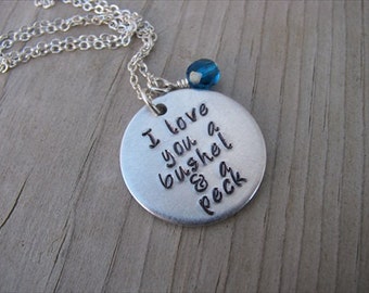 Inspiration Necklace- "I love you a bushel & a peck" with an accent bead in your choice of colors- Hand-Stamped Jewelry