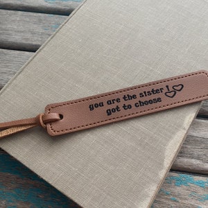 Leather Bookmark - &quot;you are the sister I got to choose&quot;