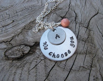 Adoption Necklace, New Mother Necklace- "We choose you" with initial and an accent bead of your choice