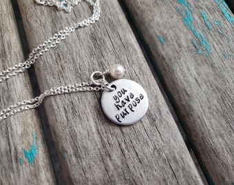 You Have Purpose Necklace- Hand-Stamped Necklace- "you have purpose" with a chain and accent bead of your choice