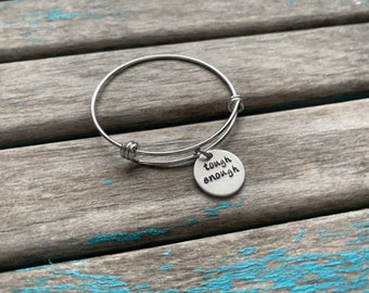 Quote Bracelet- "tough enough" pendant on a stainless steel adjustable bangle bracelet- Only 1 Available- Clearance Bracelet