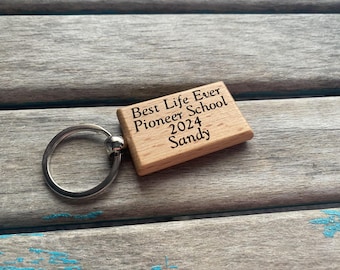 Pioneer School Keychain- &quot;Best Life Ever Pioneer School (year of your choice)&quot; -with name of your choice- Personalized Wood Keychain