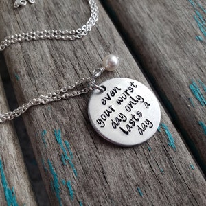 Worst Day Quote Necklace- Hand-stamped "even your worst day only lasts a day" with an accent bead in your choice of colors