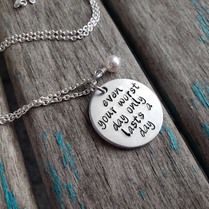 Worst Day Quote Necklace- Hand-stamped &quot;even your worst day only lasts a day&quot; with an accent bead in your choice of colors