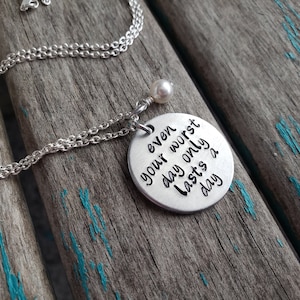 Worst Day Quote Necklace- Hand-stamped "even your worst day only lasts a day" with an accent bead in your choice of colors