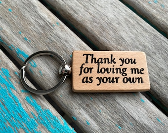 Step-Parent/Foster Parent/Adoptive Parent Keychain- "Thank you for loving me as your own" -Wood Keychain