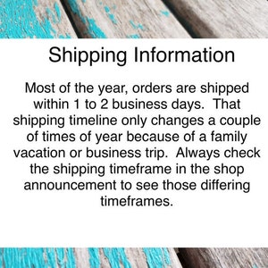 May include: Text on a blue and white wooden background that reads "Shipping Information" and explains that orders are typically shipped within 1 to 2 business days, but may take longer due to family vacations or business trips. The text encourages customers to check the shop announcement for any shipping timeframe changes.