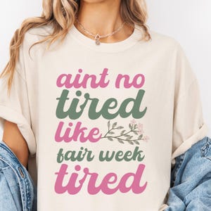 Fair Week Tired Shirt, 4H Shirt, Farmer Shirt, AG Teacher Gift, Fair Season Shirt, Show Mom Shirt, County Fair Shirt, State Fair Shirt