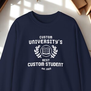 Custom College Sweatshirt, Best Student, College Shirt, Graduation Gift, University, Custom Year Sweatshirt, College Merch, Back to School