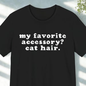 Cat Hair Accessory Tshirt, Pixel Art Tshirt, Pixel Art Print, Funny Cat Shirt, Gift for Cat Owners, Cat Shirt, Pet Parent Humor, Cat Meme