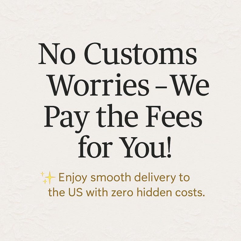 May include: A cream-coloured background displays the text "No Customs Worries - We Pay the Fees for You!" with a smaller line below stating "Enjoy smooth delivery to the US with zero hidden costs."