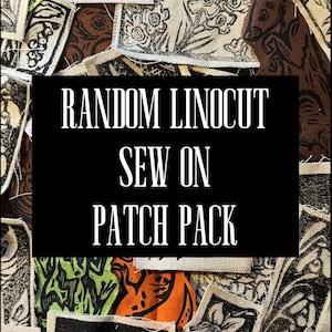 May include: A collection of assorted linocut patches with various designs, including floral and animal motifs, in black and white, brown, orange, and green. The patches are sewn onto a fabric background. The text on a black rectangle reads: "RANDOM LINO CUT SEW ON PATCH PACK."