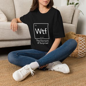 Wtf Element of Surprise Science Shirt | Periodic Table Chemistry Humor