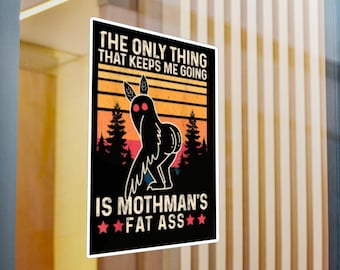 The Only Thing That keeps me Going is Mothman's Fat Ass Design Vinyl Decal | Retro Sunset Cryptid Sticker Laptop Water Bottle Car