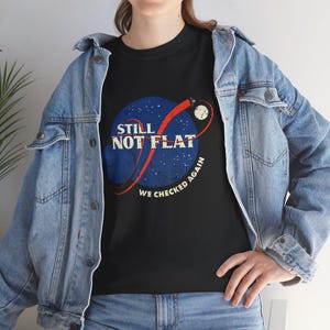 Still Not Flat We Checked Again Space Shirt Tee | Astronomy Humor, Solar System Graphic