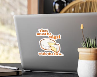 That must be Nigel with the Brie Vinyl Decal | 10 Things I hate About You Movie Window Water Bottle Car Sticker