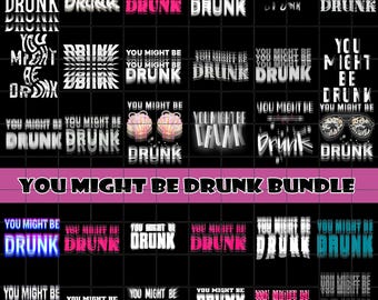 40 You Might Be DRUNK PNG bundle., Gift for Drink Lovers, Essential Party png, Fun Beer png, Unisex png
