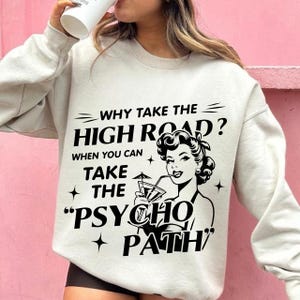 Retro Funny PNG, Why Take The High Road When You Can Take The Psycho Path Png, Sarcastic Png, Funny Shirt Png, Funny Psychopath Png