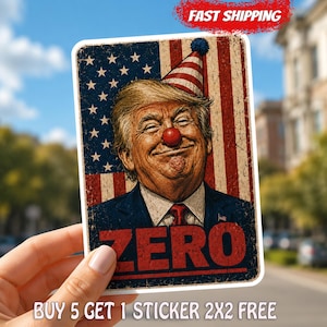 May include: A rectangular sticker featuring a portrait of Donald Trump wearing a red, white, and blue striped party hat and a red clown nose. The background is an American flag. The word ZERO is printed in large red letters at the bottom.