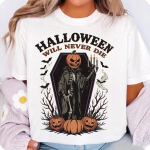 Halloween Will Never Die PNG, Halloween Pumpkin Png, Horror Png, Spooky Halloween Png, Trendy Halloween Shirt Png, Halloween Png Designs