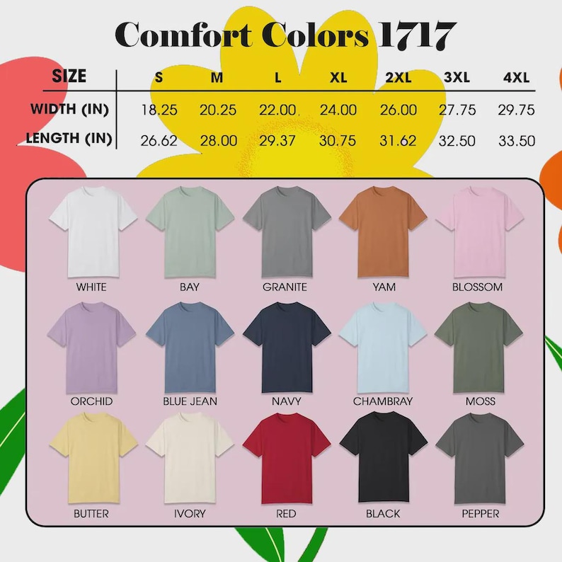 May include: A graphic showing a variety of Comfort Colors 1717 t-shirts in various colors, including white, bay, granite, yam, blossom, orchid, blue jean, navy, chambray, moss, butter, ivory, red, black, and pepper. The image also includes a size chart with measurements in inches.
