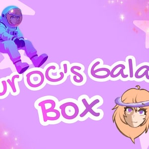 May include: A light purple graphic featuring the text Your OC's Galaxy Box, an illustration of an astronaut sitting on a planet ring, and a stylized character head with a purple halo, all set against a background of white stars and sparkles.
