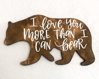 Wood Bear Sign, Bear Wall Art, Wooden Bear Cutout, Nursery Decor, Woodland Nursery, Hand Lettered I Love You More Than I Can Bear