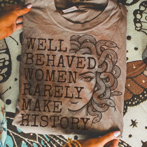 Well Behaved Women Rarely Make History | Feminist Medusa PNG | Feminist Sublimation | Girl Power Quote | Powerful Woman PNG |Greek Mythology