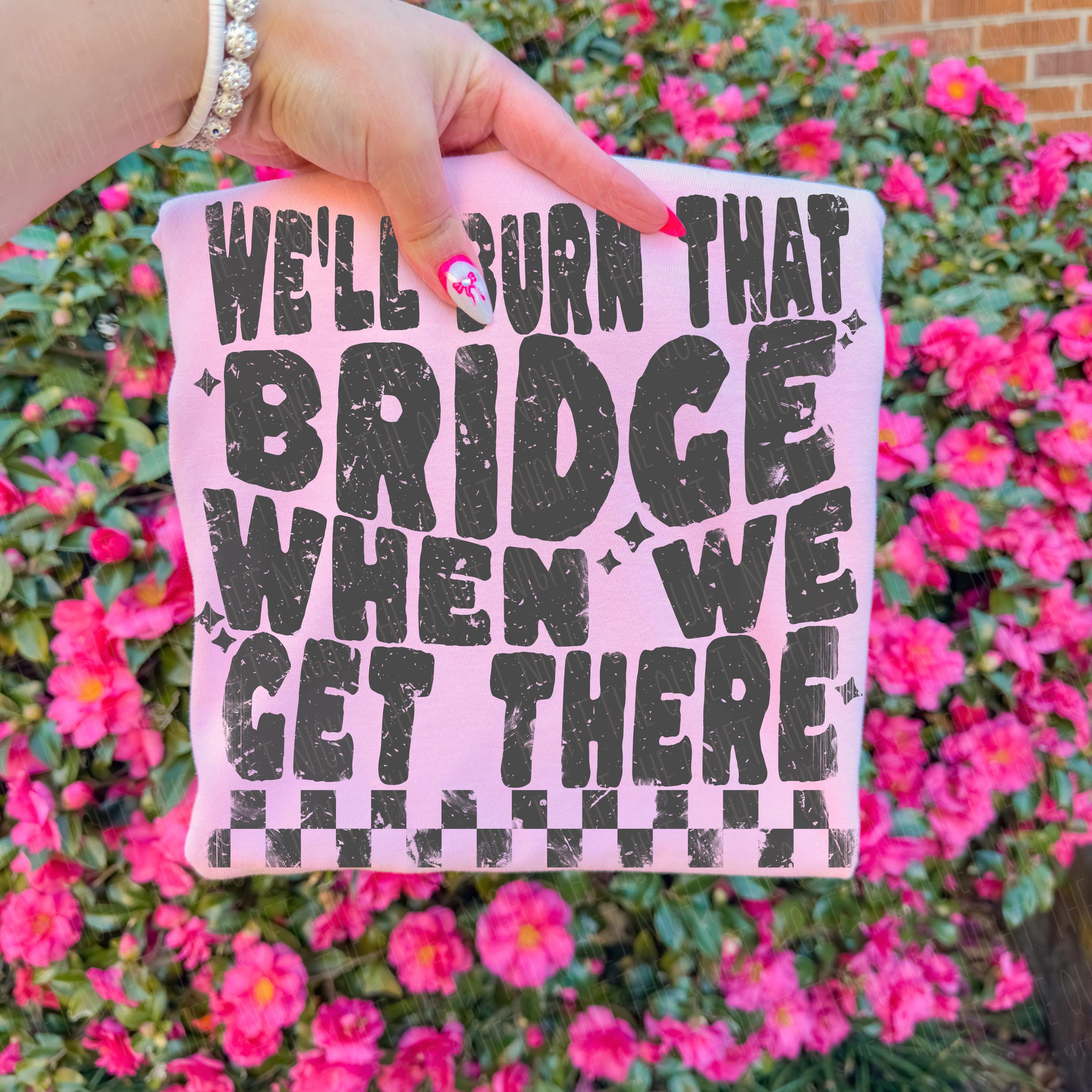 Distressed Retro Checkers We'll Burn That Bridge When We Get There ...