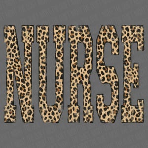 May include: The word "NURSE" in large, block letters. The letters are filled with a leopard print pattern in shades of brown and tan, set against a gray background. The design has a distressed, vintage look.