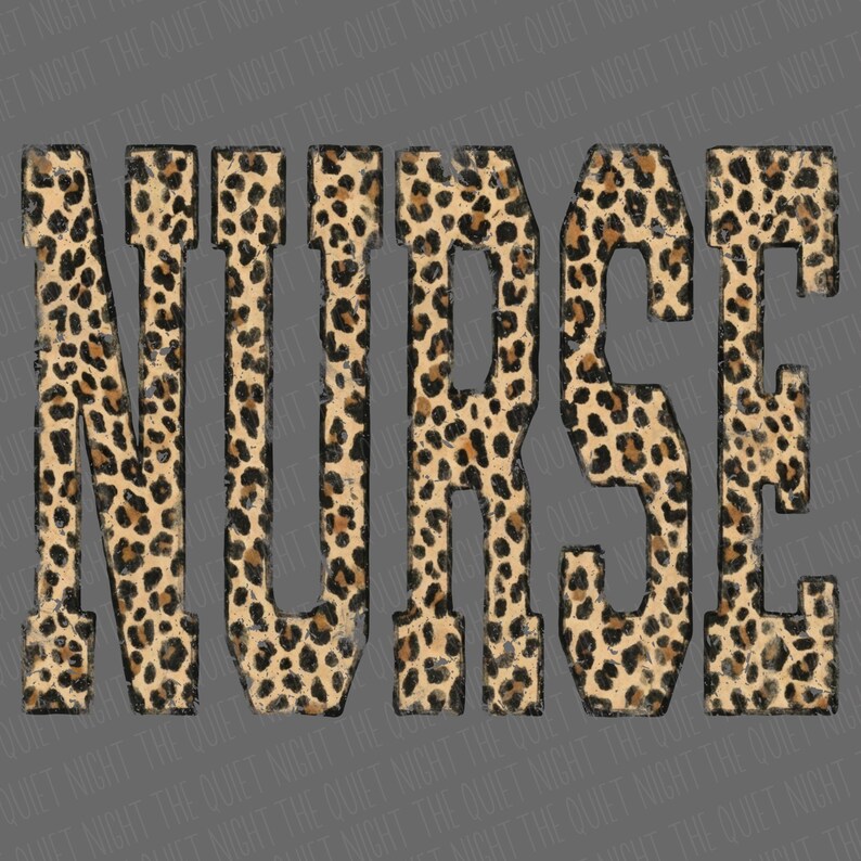 May include: The word "NURSE" in large, block letters. The letters are filled with a leopard print pattern in shades of brown and tan, set against a gray background. The design has a distressed, vintage look.