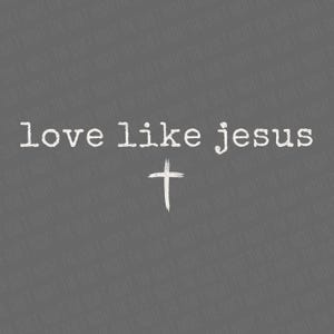May include: A gray background with the words "love like jesus" in white, handwritten-style font. A white cross is centered below the text. The words "THE QUIET NIGHT" are faintly repeated across the background.